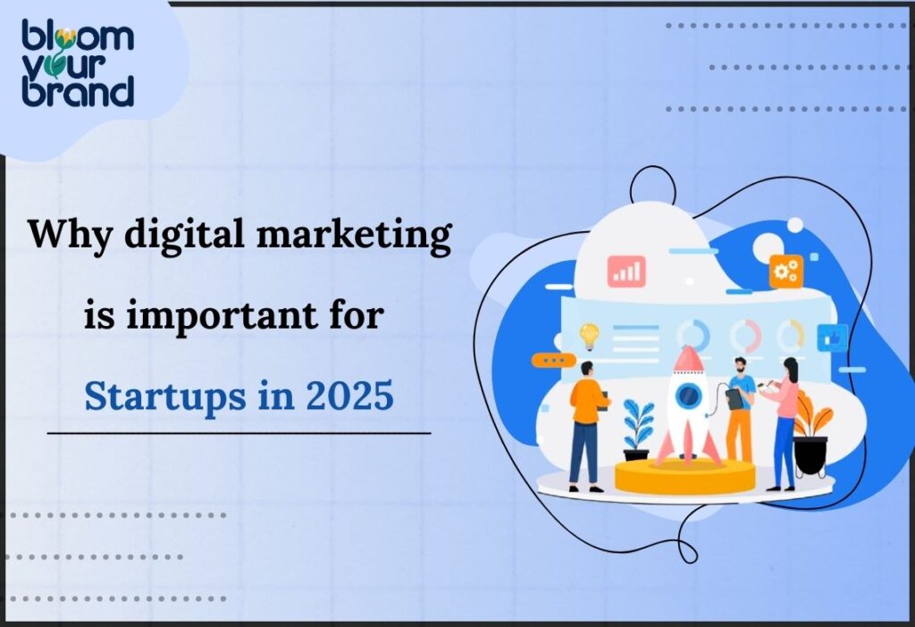 why digital marketing is important for startups in 2025